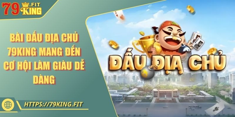 Bài Đấu Địa Chủ 79KING Mang Đến Cơ Hội Làm Giàu Dễ Dàng 7 Bài Đấu Địa Chủ 79KING Mang Đến Cơ Hội Làm Giàu Dễ Dàng