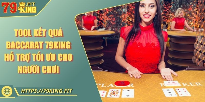 Tool Kết Quả Baccarat 79KING Hỗ Trợ Tối Ưu Cho Người Chơi 9 Tool Kết Quả Baccarat 79KING Hỗ Trợ Tối Ưu Cho Người Chơi